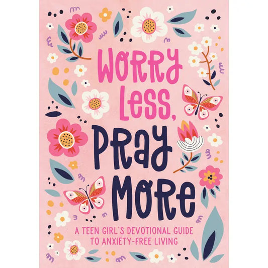 Worry Less, Pray More Teen