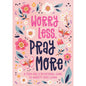 Worry Less, Pray More Teen