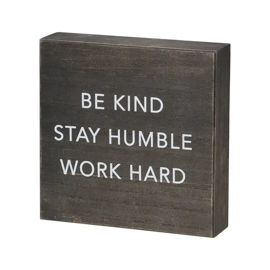 Be Kind Stay Humble Block Sign