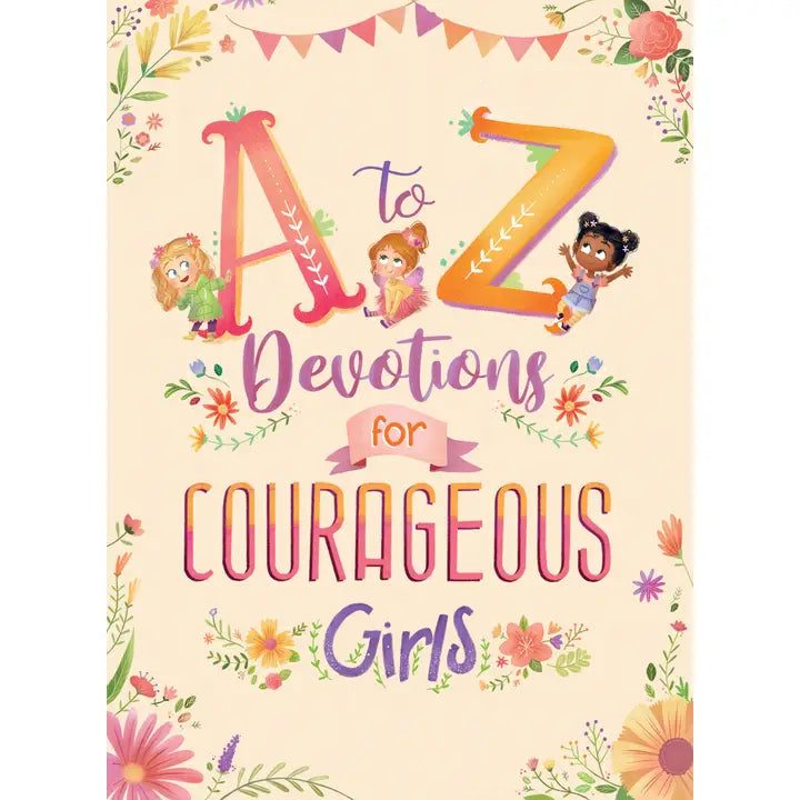 A To Z Devotions For Courageous Girls